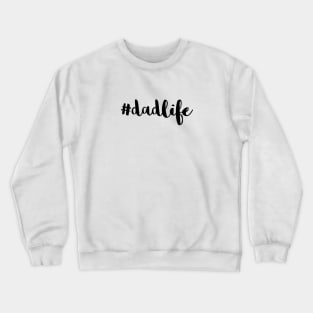 #DadLife Black Typography Crewneck Sweatshirt